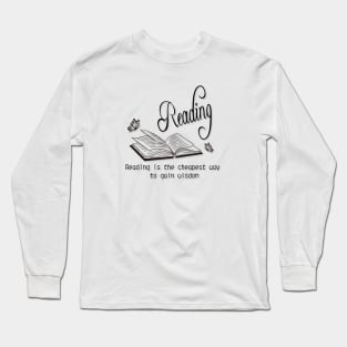 Reading is the cheapest way to gain wisdom Long Sleeve T-Shirt